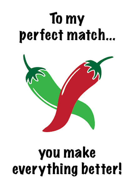 Valentines - To my perfect match... you make everything better